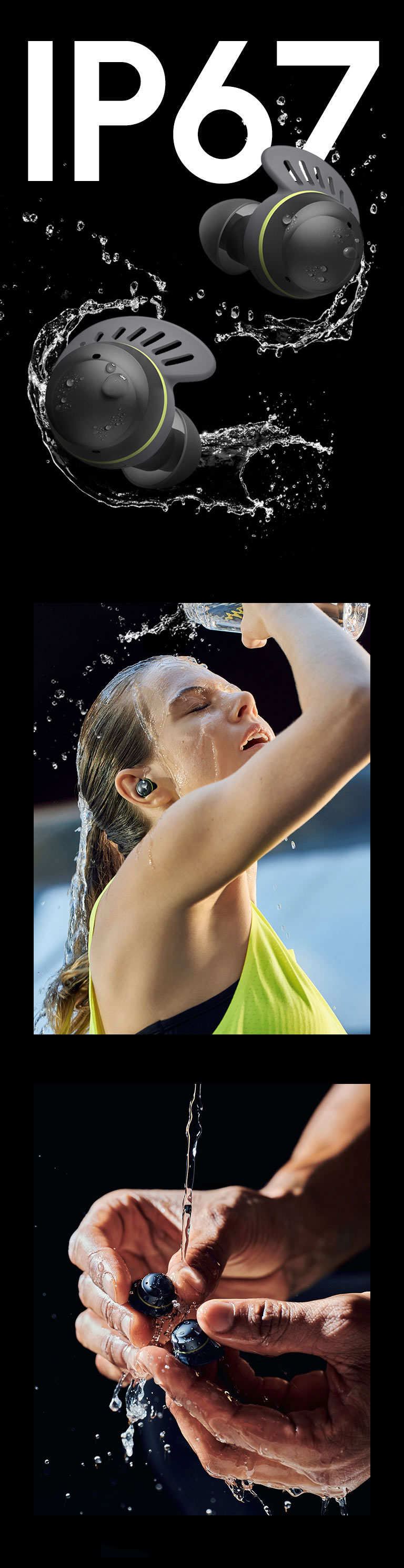 TONE Free fit earbuds in front of text saying IP67. The earbuds are surrounded by water and water droplets. A woman with her hair tied up is shown on the left, wearing a TONE Free fit product, pouring water on her face, and a man's hand washing the TONE Free fit earbuds with water is shown on the right.