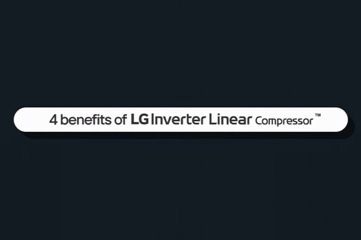 هذا مقطع فيديو للمزايا الأربع لضاغط LG Inverter Linear Compressor™ 